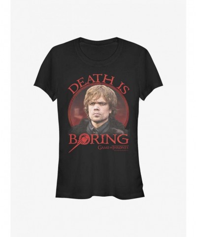 Exclusive Price Game Of Thrones Tyrion Death Is Boring Girls T-Shirt $7.37 T-Shirts